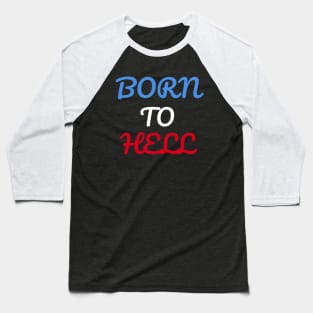 Born To Hell Baseball T-Shirt